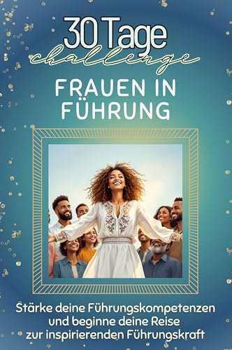 Frauen in Führung - Das perfekte Geschenk für Weihnachten und Geburtstag und jeden Anlass: Stärke deine Führungskompetenzen und beginne deine Reise zur inspirierenden Führungskraft von FlipFlop