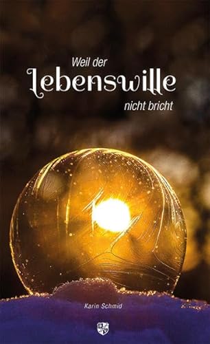 Weil der Lebenswille nicht bricht