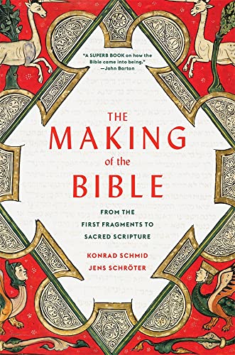 The Making of the Bible: From the First Fragments to Sacred Scripture von Harvard University Press