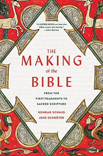 The Making of the Bible: From the First Fragments to Sacred Scripture The Making of the Bible: From the First Fragments to Sacred Scripture von Harvard University Press