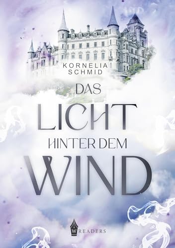 Das Licht hinter dem Wind: Herrscher des Lichts Das Licht hinter dem Wind: Herrscher des Lichts von Wreaders Verlag