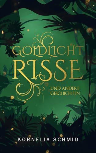 Goldlichtrisse: und andere Geschichten (Kurzgeschichten aus fernen Welten)