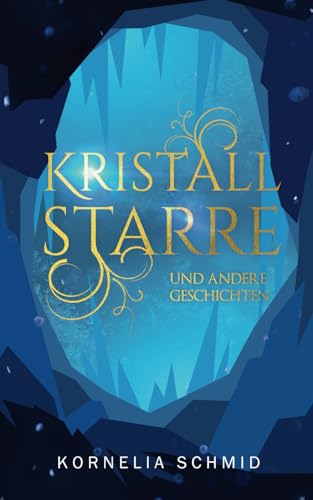 Kristallstarre: und andere Geschichten (Kurzgeschichten aus fernen Welten)