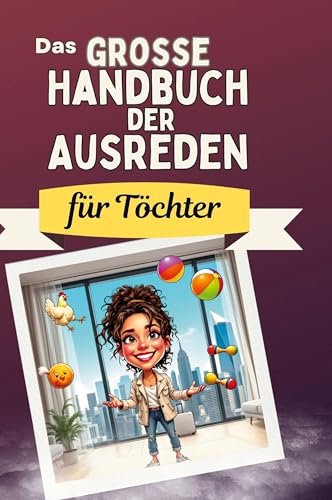 Das große Handbuch der Ausreden für Töchter von FlipFlop