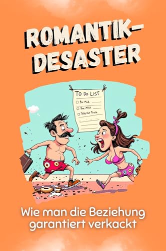 Romantik-Desaster - Das perfekte Geschenk für Weihnachten und Geburtstag für Männer, Frauen und Teenager: Wie man die Beziehung garantiert verkackt Romantik-Desaster - Das perfekte Geschenk für Weihnachten und Geburtstag für Männer, Frauen und Teenager: Wie man die Beziehung garantiert verkackt von FlipFlop