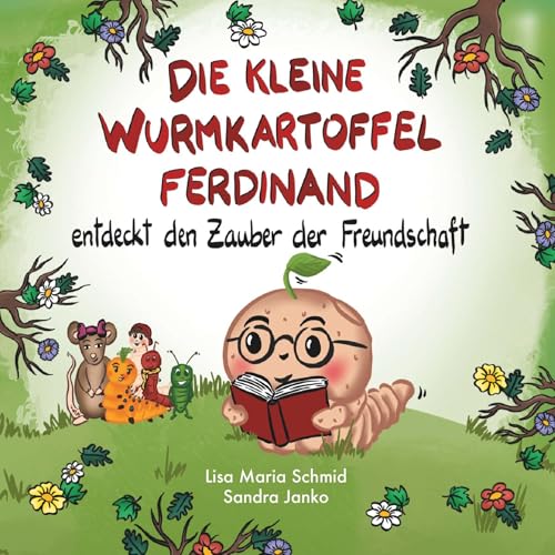 Die kleine Wurmkartoffel Ferdinand: entdeckt den Zauber der Freundschaft von Buchschmiede von Dataform Media GmbH