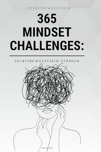 365 Mindset Challenges: Selbstbewusstsein stärken von Independently published