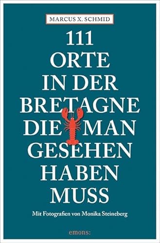 111 Orte in der Bretagne, die man gesehen haben muss: Reiseführer 111 Orte in der Bretagne, die man gesehen haben muss: Reiseführer