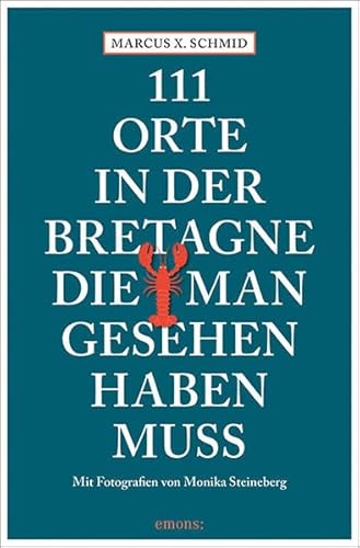 111 Orte in der Bretagne, die man gesehen haben muss: Reiseführer