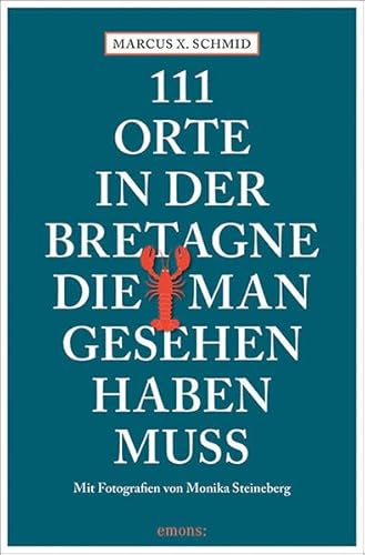 111 Orte in der Bretagne, die man gesehen haben muss: Reiseführer