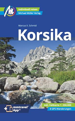 Korsika Reiseführer Michael Müller Verlag: Individuell reisen mit vielen praktischen Tipps (MM-Reisen) von Müller, Michael
