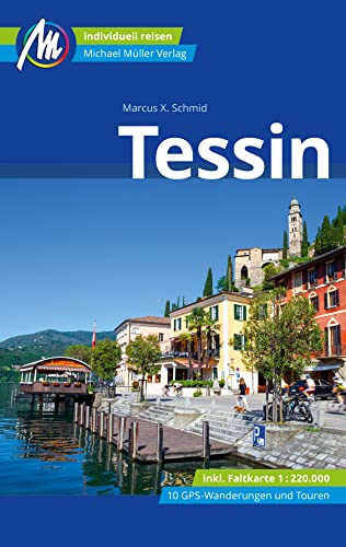 Tessin Reiseführer Michael Müller Verlag: Individuell reisen mit vielen praktischen Tipps. Inkl. Freischaltcode zur ausführlichen App mmtravel.com (MM-Reisen)