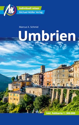 Umbrien Reiseführer Michael Müller Verlag: Individuell reisen mit vielen praktischen Tipps (MM-Reisen)