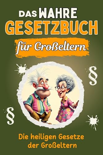 Das wahre Gesetzbuch für Großeltern - Genial lustiges Humorbuch - das perfekte Geschenk für Weihnachten und Geburtstag: Die heiligen Gesetze der Großeltern von FlipFlop