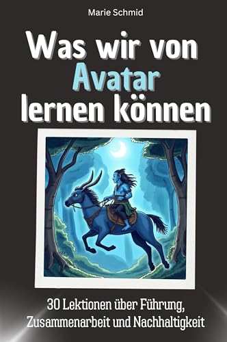 Was wir von Avatar lernen können - Das perfekte Geschenk für Weihnachten und Geburtstag für Männer, Frauen und Teenager: 30 Lektionen über Führung, Zusammenarbeit und Nachhaltigkeit von FlipFlop