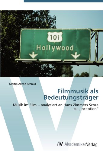 Filmmusik als Bedeutungsträger: Musik im Film – analysiert an Hans Zimmers Score zu „Inception“ von AV Akademikerverlag