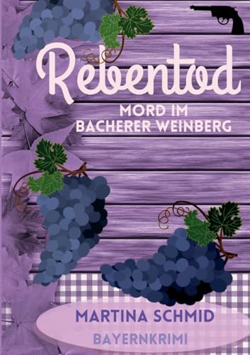 Rebentod: Mord im Bacherer Weinberg von Lucid Page Media
