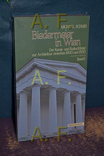 Biedermeier in Wien: Der Kunst- und Kulturführer zur Architektur zwischen 1800 und 1850