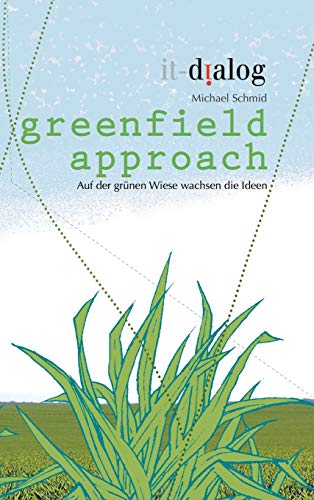 greenfield approach: Auf der grünen Wiese wachsen die Ideen