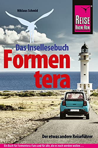 Formentera Der etwas andere Reiseführer. Ein Insellesebuch.