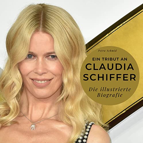Ein Tribut an Claudia Schiffer: Die illustrierte Biografie