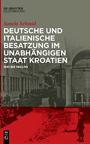 Deutsche und italienische Besatzung im Unabhängigen Staat Kroatien: 1941 bis 1943/45