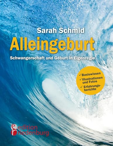 Alleingeburt - Schwangerschaft und Geburt in Eigenregie