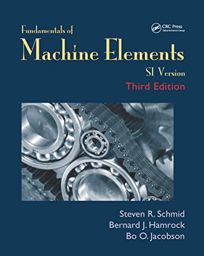 Fundamentals of Machine Elements: SI Version von CRC Press