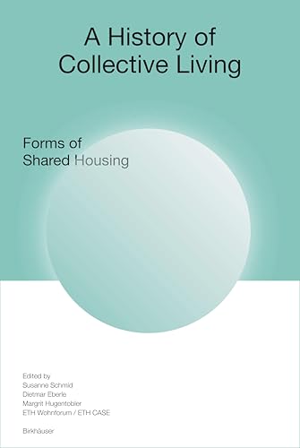 A History of Collective Living: Forms of Shared Housing von Birkhäuser Verlag GmbH