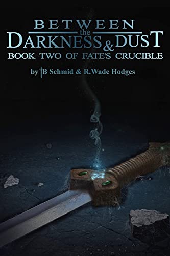 Between the Darkness & Dust: Book Two of Fate's Crucible von CreateSpace Independent Publishing Platform