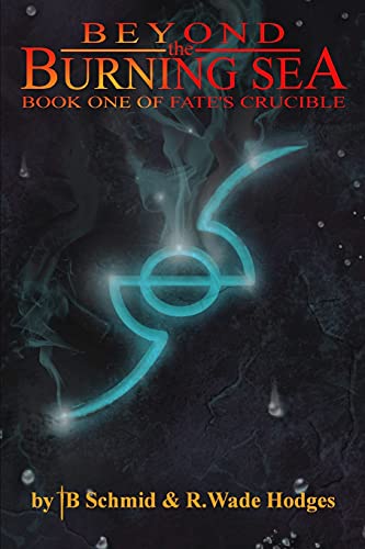 Beyond the Burning Sea: Book One of Fate's Crucible von CreateSpace Independent Publishing Platform