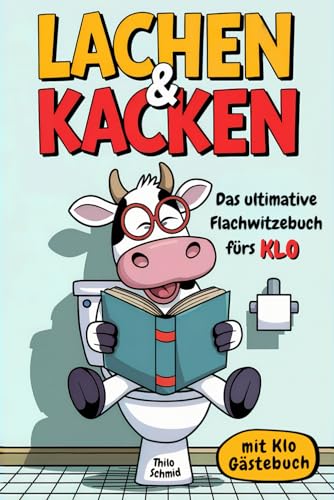 LACHEN & KACKEN | Das ultimative Flachwitzebuch fürs Klo! Flachwitze, Kalauer und Scherzfragen für mehr Spaß auf dem stillen Örtchen | mit Klo ... für Männer, Frauen und Menschen mit Humor von Independently published