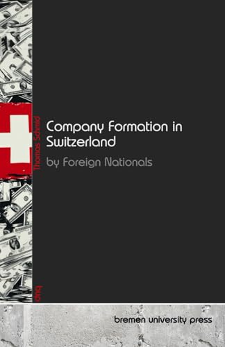 Company Formation in Switzerland by Foreign Nationals von bremen university press