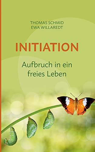 Initiation: Aufbruch in ein freies Leben Initiation: Aufbruch in ein freies Leben