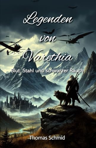 Legenden von Varethia: Band 2: Blut, Stahl und schwarzer Rauch Legenden von Varethia: Band 2: Blut, Stahl und schwarzer Rauch von Independently published