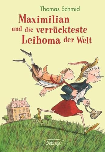 Maximilian und die verrückteste Leihoma der Welt Maximilian und die verrückteste Leihoma der Welt von Verlag Friedrich Oetinger GmbH
