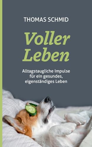 Voller Leben: Alltagstaugliche Impulse für ein gesundes, eigenständiges Leben Voller Leben: Alltagstaugliche Impulse für ein gesundes, eigenständiges Leben von Books on Demand