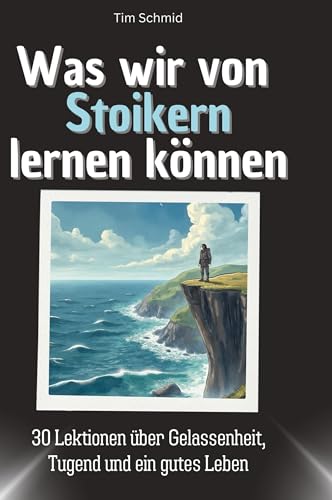 Was wir von den Stoikern lernen können: 30 Lektionen über Gelassenheit, Tugend und ein gutes Leben von 27Amigos