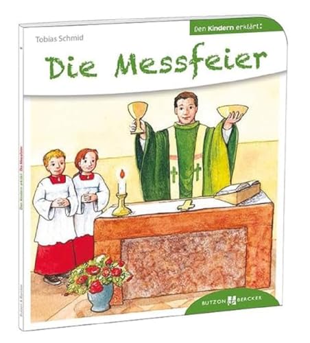 Die Messfeier. Den Kindern erklärt. Bewährtes Kinder-Sachbuch zum Thema Gottesdienst, christliche Symbole und Zeichen. Messbuch für Kinder ab 5. Auch ... für Kommunion: Den Kindern erzählt/erklärt 6 Die Messfeier. Den Kindern erklärt. Bewährtes Kinder-Sachbuch zum Thema Gottesdienst, christliche Symbole und Zeichen. Messbuch für Kinder ab 5. Auch ... für Kommunion: Den Kindern erzählt/erklärt 6