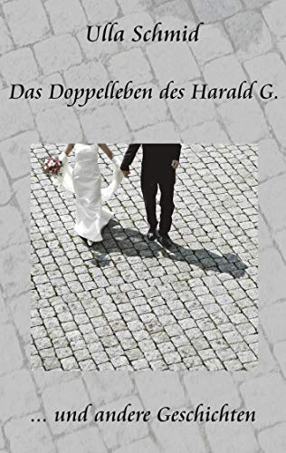 Das Doppelleben des Harald G.: ... und andere Geschichten von Rediroma-Verlag