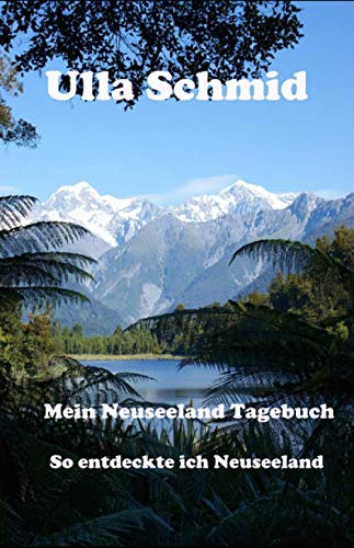 Mein Neuseeland - Tagebuch: So entdeckte ich Neuseeland