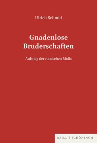 Gnadenlose Bruderschaften. Aufstieg der russischen Mafia von Brill | Schöningh