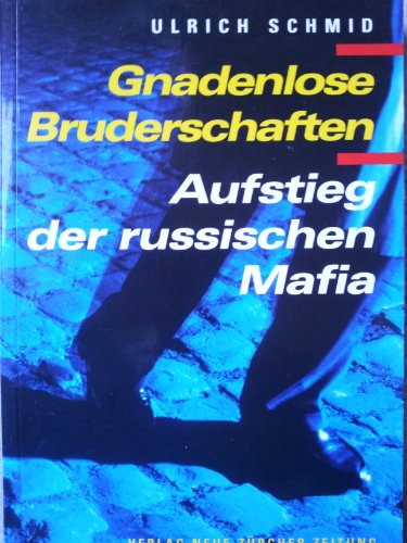 Gnadenlose Bruderschaften. Aufstieg der russischen Mafia