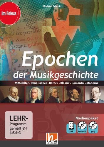 Epochen der Musikgeschichte, Multimediapaket + App: Mittelalter, Renaissance, Barock, Klassik, Romantik, Modene (Im Fokus)