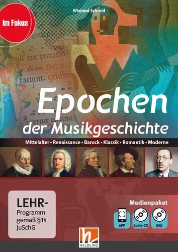 Epochen der Musikgeschichte, Multimediapaket + App: Mittelalter, Renaissance, Barock, Klassik, Romantik, Modene (Im Fokus) von Helbling Verlag GmbH