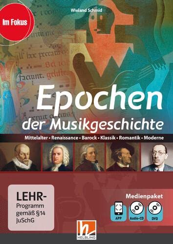 Epochen der Musikgeschichte, Multimediapaket + App: Mittelalter, Renaissance, Barock, Klassik, Romantik, Modene (Im Fokus) von Helbling Verlag GmbH