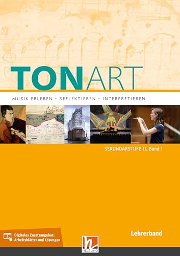 TONART Sekundarstufe II Band 1 (Ausgabe 2023), Lehrerband: Musik erleben - reflektieren - interpretieren (TONART: Musik erleben - reflektieren - interpretieren) von Helbling Verlag