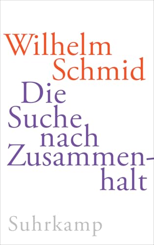 Die Suche nach Zusammenhalt: Ich und Wir: Vom schönen und schwierigen Leben in Gesellschaft von Suhrkamp Verlag