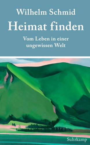 Heimat finden: Vom Leben in einer ungewissen Welt (suhrkamp taschenbuch) von Suhrkamp Verlag AG