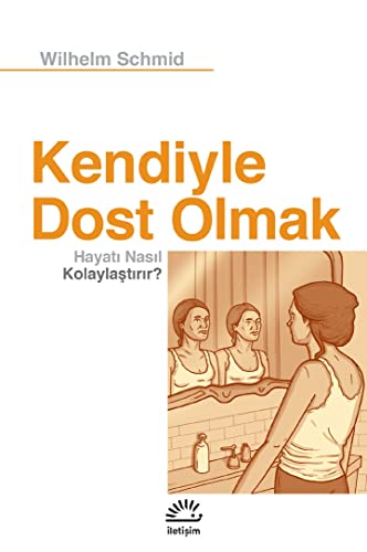 Kendiyle Dost Olmak Hayati Nasil Kolaylastirir Kendiyle Dost Olmak Hayati Nasil Kolaylastirir